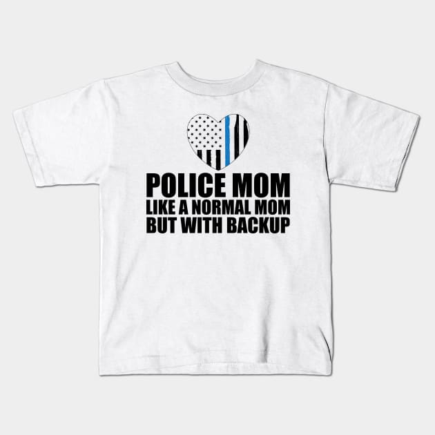 Police mom like a normal mom but with backup Kids T-Shirt by KC Happy Shop